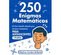 250 Enigmas Matemáticos: El Gran Desafío Mental para Jóvenes Campeones PARA ADOLESCENTES +11 años: El libro de acertijos y rompecabezas de lógica y ... detalladas para entrenar el cerebro