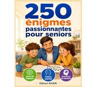 250 énigmes passionnantes pour seniors: Le grand livre d'entraînement cérébral ; jeux de logique, devinettes, charades, calcul mental et exercices de mémoire pour garder un cerveau vif et alerte