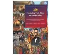 250 Fascinating Facts About the United States, FUNNY FAMOUS FREAKY FATA L FUTURISTIC 50 FACTS IN EACH CATEGORY - 5 CATEGORIES TOTAL: From the ... - discover America like never before.