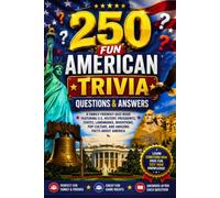 250 Fun American Trivia Questions & Answers: A Family-Friendly Quiz Book Featuring U.S. History, Presidents, States...And More