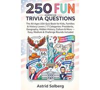250 Fun American Trivia Questions: The All-Ages USA Quiz Book for Kids, Families & History Lovers | 17 Categories: Presidents, Geography, Hidden ... - Easy, Medium & Challenge Rounds Included.
