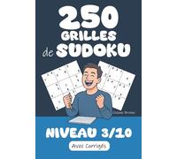 250 Grilles de Sudoku | Niveau 3 / 10: Prêt(e) à relever le défi ? Préparez-vous à résoudre 250 Grilles de Sudoku niveau 3/10 ! Corrigés inclus pour ... jeu en perspective ! (Tous Fans de Sudoku !)
