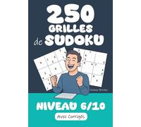 250 Grilles de Sudoku | Niveau 6 / 10: Prêt(e) à relever le défi ? Préparez-vous à résoudre 250 Grilles de Sudoku niveau 6/10 ! Corrigés inclus pour ... jeu en perspective ! (Tous Fans de Sudoku !)