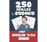 250 Grilles de Sudoku | Niveau 7 / 10: Prêt(e) à relever le défi ? Préparez-vous à résoudre 250 Grilles de Sudoku niveau 7/10 ! Corrigés inclus pour ... jeu en perspective ! (Tous Fans de Sudoku !)