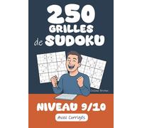 250 Grilles de Sudoku | Niveau 9 / 10: Prêt(e) à relever le défi ? Préparez-vous à résoudre 250 Grilles de Sudoku niveau 9/10 ! Corrigés inclus pour ... jeu en perspective ! (Tous Fans de Sudoku !)