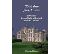 250 Jahre Jane Austen: 250 Zitate im englischen Original und auf Deutsch