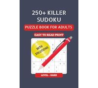 250+ Killer Sudoku Puzzles Book: Puzzles for adults, teens and seniors | level hard | perfect companion for vacations, holidays, leisure time