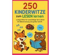 250 Kinderwitze zum lesen lernen: Lustige Witze für Leseanfänger ab 6 Jahren mit Silbentrennung und großer Schrift