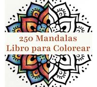 250 Mandalas Libro para Colorear: Atención Plena y Terapia de Arte para Adultos y Niños. Relájate y Alivia el Estrés