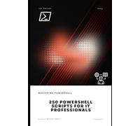 250 PowerShell Scripts for IT Professionals