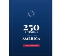 250 Reasons I Still Love America: A Patriotic Gratitude Journal