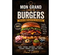 250 RECETTES DE BURGERS: Des burgers gourmands, créatifs et faciles à réaliser pour toutes les envies (Chef Pascal Carry - Les Grands Livres de Cuisine)