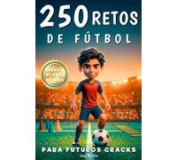 250 Retos de Fútbol para Niños: 3 Niveles de Dificultad Progresivos - Para Niños de 7 a 13 Años - Entrena Solo o con Amigos - Conviértete en el Mejor del Campo