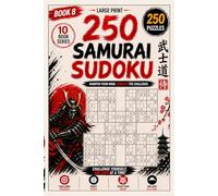 250 Samurai Sudoku Puzzles for All Ages | Book 8: Expert Level Logic Workout, Advanced Large Print Collection with Answers (Samurai Sudoku Quest: 2500 Puzzles for All Ages)