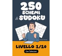 250 Schemi di Sudoku | Difficoltà 1/10: Ore di gioco in vista ! Pronti a raccogliere la sfida ? Riuscirete a risolvere questi 250 puzzle di Sudoku ? ... di Sudoku : Pronti a raccogliere la sfida ?)