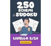 250 Schemi di Sudoku | Difficoltà 2/10: Ore di gioco in vista ! Pronti a raccogliere la sfida ? Riuscirete a risolvere questi 250 puzzle di Sudoku ? ... di Sudoku : Pronti a raccogliere la sfida ?)
