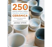 250 secretos, consejos y técnicas para hacer cerámica: Un manual imprescindible de alfarería. (ARTE Y CULTURA)