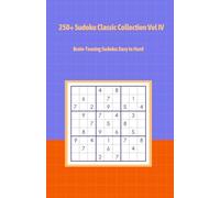 250+ Sudoku Classic Collection Vol IV: Brain-Teasing Sudoku: Easy to Hard