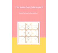 250+ Sudoku Classic Collection Vol VI: Sudoku Fun: Easy, Medium, and Hard