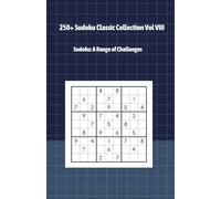 250+ Sudoku Classic Collection Vol VIII: Sudoku: A Range of Challenges