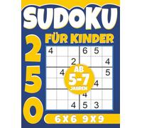 250 Sudoku für Kinder 6x6 9x9 ab 5-7 Jahren: Leicht bis Mittel Mit Lösungen