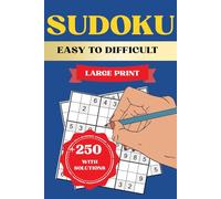 250+ Sudoku Puzzles for Adults and Seniors | Large Print | From Easy to Hard, with Solutions: Mind-Relaxing Puzzle Book - Ideal for fun and mental stimulation. Various Difficulty Levels - Puzzles