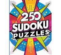 250 Sudoku Puzzles: The Ultimate Sudoku Puzzle Collection: 250 Puzzles for Hours of Relaxing Brain Exercise: Large Print