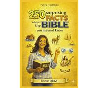 250 Surprising facts about the bible you may not know: Fascinating stories, hidden details and unexpected insights from the Bible
