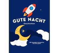 250 Traumhafte Geschichten zur Guten Nacht 3-bis-5-Minuten-Geschichten zum Vorlesen, Für Einschlagen, für Kinder ab 3 Jahre: Gutenachtgeschichten ab ... ab 4, Gutenachtgeschichten ab 5,