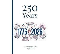 250 Years: 1776-2026 Notebook: A Commemorative Journal with Early American History Trivia and Ruled Pages
