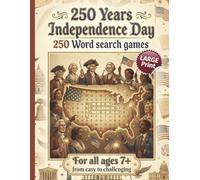 250 Years Independence Day: 250 Word Search Games: LARGE PRINT | For all ages 7+ | from easy to challenging | For Kids, Adults & Seniors | Learn about ... Series to Discover, Learn, Relax & have FUN)