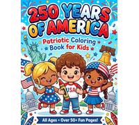 250 Years Of America: 4th of July Coloring Book for Kids: Big, Simple Designs for Kids | Celebrating Independence Day with Fourth of July Patriotic Illustrations