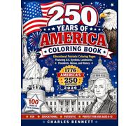250 Years of America Coloring Book: Educational Patriotic Coloring Pages Featuring U.S. Symbols, Landmarks, Presidents, Heroes, and History