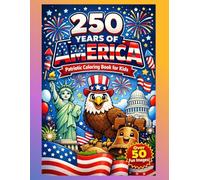 250 Years of America - Patriotic Coloring Book for Kids: Fun & Educational Coloring Pages Celebrating Freedom, History, and American Pride