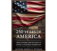 250 YEARS OF AMERICA: Pride, Division, and the Fight to Define a National Celebration