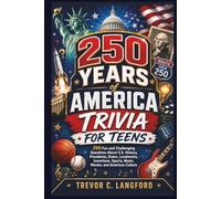 250 Years of America Trivia for Teens: 250 Fun and Challenging Questions About U.S. History, Presidents, States, Landmarks, Inventions, Sports, Music, ... Culture (The America at 250 Collection)