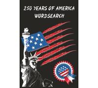 250 Years of America Wordsearch: 200 Word Search Puzzles Celebrating American History | From the Founding Era to Modern America | Fun for Adults and ... | All Solutions Included | 6 × 9 Inch Format