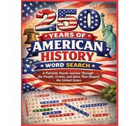250 Years of American History Word Search: A Patriotic Puzzle Journey Through the People, Events, and Ideas That Shaped the United States