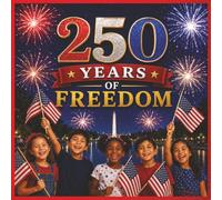 250 Years of Freedom: 250 Years of Freedom - A Patriotic Celebration reading book with 14 Adorable Coloring Pages, 3 Challenging Seek & Find Puzzles, and Hidden 250th Birthday Surprises