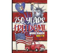 250 Years of FREEDOM!: Patriotic Word Search FOR KIDS Ages 7-10 | Independence Day Games | America Puzzles | Brave Patriots | U.S. History and Fun ... Kids Ages 7-10 (USA 250th Anniversary)