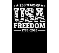 250 Years of USA Freedom 1776 - 2026: Journal, Notebook, Planner, Blank Lined 6" x 9" with 100 Pages Paperback