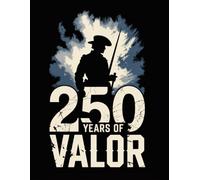 250 Years of Valor - USA 250th Anniversary Notebook, 1776-2026 American Independence Keepsake: Special Edition Semiquincentennial Writing Journal - ... American Courage, Perfect for Daily Notating