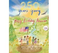 250 Years Young: Happy Birthday, America!
