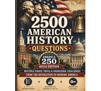2500 American History Questions: America 250 Mega Edition - Multiple-Choice Trivia and Knowledge Challenges Covering U.S. History, Presidents, Wars, ... Civil Rights, Landmarks and American Facts