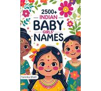 2500 Indian Baby Girl Names: A Guide for New or Expecting Parents (Baby Names - A Guide for New Parents)