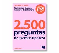 2500 Preguntas de examen tipo test para oposiciones a Técnico en Cuidados Auxiliares de Enfermería