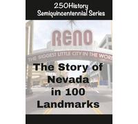 250History Semiquincentennial Series: The Story Of Nevada In 100 Landmarks: Celebrating America's Semiquincentennial (250History State Scavenger Hunts)