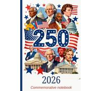 250th Anniversary 2026 Commemorative Notebook: Commemorative Writing Journal with Historical Trivia and Dated Ruled Pages
