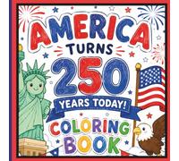 250th anniversary for 4th of July: A 4th of July Coloring Book Celebrating America's 250th Anniversary with 28 Festive Pages for family fun!
