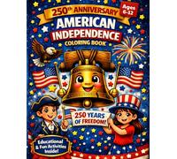 250th Anniversary of American Independence Coloring Book for Kids. Celebrate America. 250 Years of Freedom: Perfect for Classrooms and Family ... Celebrate America. 4th of July Coloring Book.